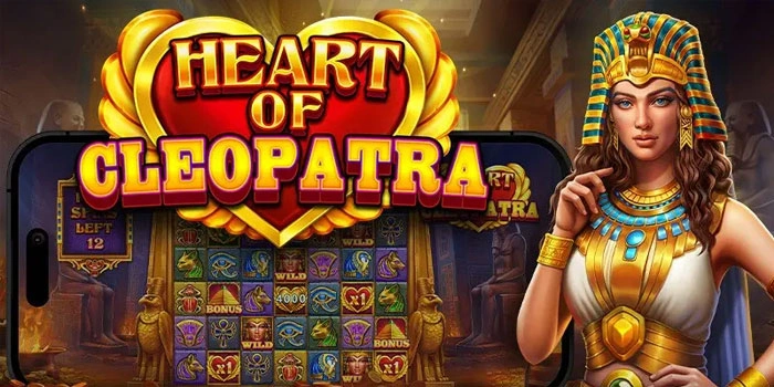 Tips Dan Trik Raih Cuan Besar Di Slot Heart Of Cleopatra